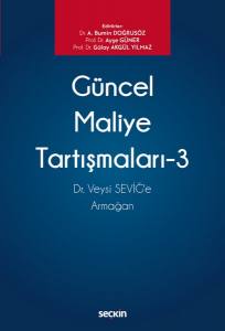 Güncel Maliye Tartışmaları – 3  Dr. Veysi Seviğ'e Armağan