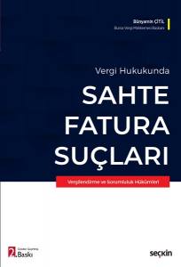 Vergi Hukukunda Sahte Fatura Suçları Vergilendirme Ve Sorumluluk Hükümleri