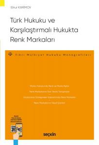 Türk Hukuku Ve Karşılaştırmalı Hukukta Renk Markaları  – Fikri Mülkiyet Hukuku Monografileri –