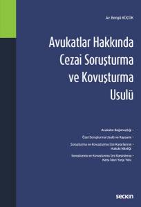 Avukatlar Hakkında Cezai Soruşturma Ve Kovuşturma Usulü