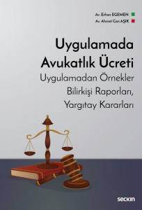 Uygulamada Avukatlık Ücreti Uygulamadan Örnekler, Bilirkişi Raporları, Yargıtay Kararları