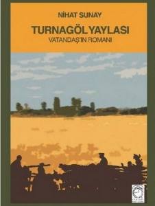 Turnagöl Yaylası Vatandaş'ın Romanı