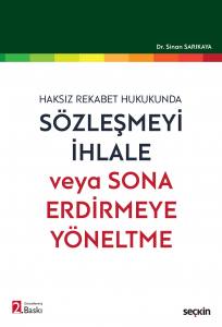 Haksız Rekabet Hukukunda Sözleşmeyi İhlale Veya Sona Erdirmeye Yöneltme