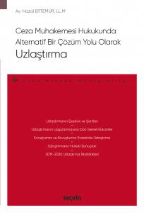 Ceza Muhakemesi Hukukunda Alternatif Bir Çözüm Yolu Olarak Uzlaştırma – Ceza Hukuku Monografileri –