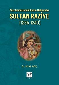 Türk Devletindeki Kadın Hükümdar Sultan Raziye (1236-1240)