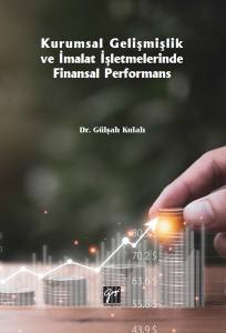 Kurumsal Gelişmişlik Ve İmalat İşletmelerinde Finansal Performans