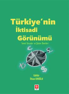 Türkiyenin İktisadi Görünümü Temel Sorunlar Ve Çözüm Önerileri İlhan Eroğlu