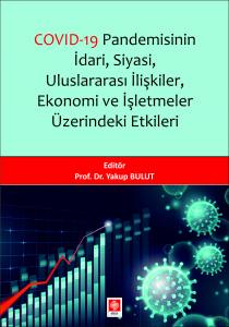 Covid-19 Pandemisinin İdari, Siyasi, Uluslararası İlişkiler , Ekonomi Ve İşletmeler Üzerindeki Etkileri