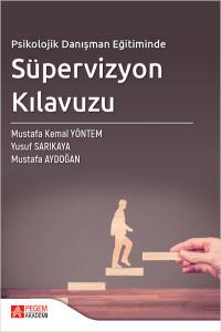 Psikolojik Danışman Eğitiminde Süpervizyon Kılavuzu