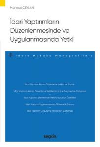 İdari Yaptırımların Düzenlenmesinde Ve Uygulanmasında Yetki – İdare Hukuku Monografileri –