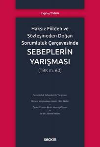 Haksız Fiilden Ve Sözleşmeden Doğan Sorumluluk Çerçevesinde Sebeplerin Yarışması (Tbk M.60)