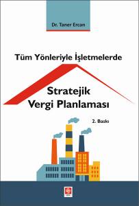 Tüm Yönleriyle İşletmelerde Stratejik Vergi Planlaması Taner Ercan