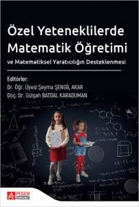 Özel Yeteneklilerde Matematik Öğretimi Ve Matematiksel Yaratıcılığın Desteklenmesi