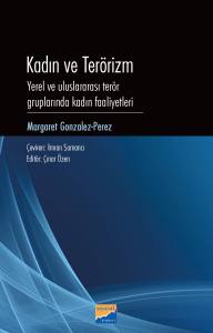 Kadın Ve Terörizm Yerel Ve Uluslararası Terör Gruplarında Kadın Faaliyetleri