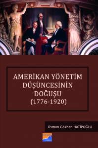 Amerikan Yönetim Düşüncesinin Doğuşu (1776-1920)