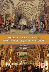 Tanzimat Döneminden Günümüze Türkiyede Devlet Piyasa Ve Ekonomi