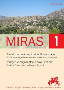 Miras 1 - Yerleşim Ve Yaşam Alanı Olarak Ören Yeri. Herakleia (Latmos) İçin Bir Koruma Konsepti / Siedeln Und Wohnen İn Einer Ruinenstätte. Ein Denkmalpflegerisches Konzept Für Herakleia Am Latmos