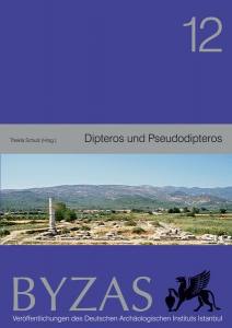 Byzas 12 - Dipteros Und Pseudodipteros Bauhistorische Und Archäologische Forschungen