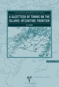 The Spaces Between The Teeth
A Gazetteer Of Towns On The Islamic-Byzantine Frontier