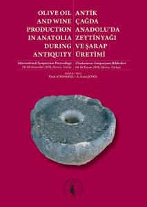 Olive Oil And Wine Production İn Anatolia During Antiquity / Antik Çağda Anadolu'da Zeytinyağı Ve Şarap Üretimi