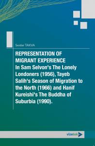 Representation Of Migrant Experience In Sam Selvon's The Lonely Londoners (1956), Tayeb Salih's Season Of Migration To The North (1966) And Hanif Kureishi's The Buddha Of Suburbia (1990).