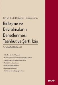 Ab Ve Türk Rekabet Hukukunda Birleşme Ve Devralmaların Denetlenmesi: Taahhüt Ve Şartlı İzin