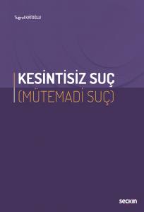 Kesintisiz Suç (Mütemadi Suç)