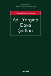 Yargıtay İçtihatları Işığında Adli Yargıda Dava Şartları