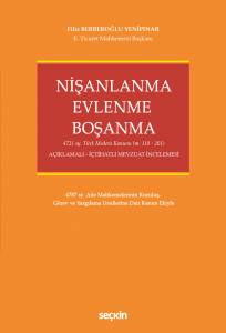 Nişanlanma – Evlenme – Boşanma 4721 Sy. Türk Medeni Kanunu (M. 118 – 201)