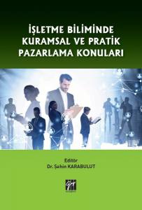 İşletme Biliminde Kuramsal Ve Pratik Pazarlama Konuları