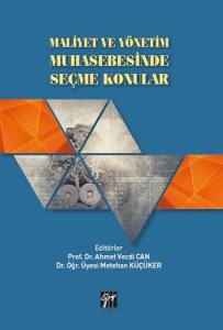 Maliyet Ve Yönetim Muhasebesinde Seçme Konular - Prof Dr. Ahmet Vecdi Can - Dr. Öğr. Üyesi Metehan Küçüker