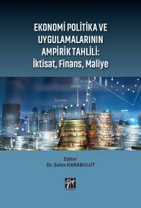 Ekonomi Politika Ve Uygulamalarının Ampirik Tahlili: İktisat, Finans, Maliye