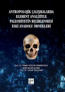 Antropolojik Çalışmalarda Element Analiziyle Paleodiyetin Belirlenmesi Eski Anadolu Örnekleri