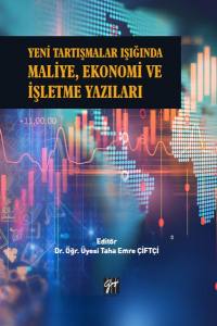 Yeni Tartışmalar Işığında Maliye, Ekonomi Ve İşletme Yazıları