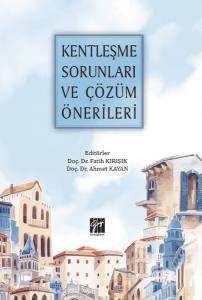 Kentleşme Sorunları Ve Çözüm Önerileri