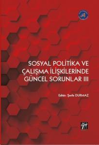 Sosyal Politika Ve Çalışma İlişkilerinde Güncel Sorunlar Iıı