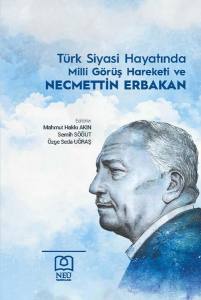 Türk Siyasi Hayatında Milli Görüş Hareketi Ve Necmettin Erbakan