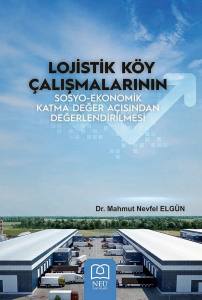 Lojistik Köy Çalışmalarının Sosyo-Ekonomik Katma Değer Açısından Değerlendirilmesi