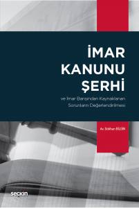 İmar Kanunu Şerhi Ve İmar Barışından Kaynaklanan Sorunların Değerlendirilmesi