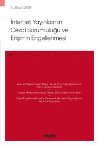 İnternet Yayınlarının Cezai Sorumluluğu Ve Erişimin Engellenmesi – Ceza Hukuku Monografileri –