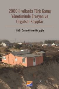 2000’Li Yıllarda Türk Kamu Yönetiminde Erozyon Ve Örgütsel Kayıplar