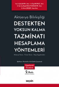 Aktüerya Bilirkişiliği Destekten Yoksun Kalma Tazminatı Hesaplama Yöntemleri Aktüerya Teorisi – Finans Teorisi – Yargı Uygulamaları