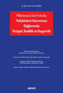 Milletlerarası Özel Hukukta  Yetişkinlerin Korunması Bağlamında Vesâyet, Kısıtlılık Ve Kayyımlık