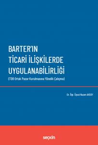 Barter'ın Ticari İlişkilerde Uygulanabilirliği (Tdb Ortak Pazar Kurulmasına Yönelik Çalışma)