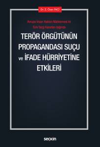 Avrupa İnsan Hakları Mahkemesi İle  Türk Yargı Kararları Işığında Terör Örgütünün Propagandası Suçu Ve  İfade Hürriyetine Etkileri