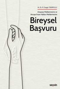 Anayasa Mahkemesine Ve  Avrupa İnsan Hakları Mahkemesine Bireysel Başvuru