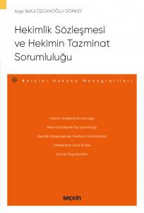 Hekimlik Sözleşmesi Ve Hekimin Tazminat Sorumluluğu – Borçlar Hukuku Monografileri –