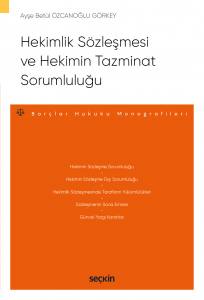 Hekimlik Sözleşmesi Ve Hekimin Tazminat Sorumluluğu – Borçlar Hukuku Monografileri –