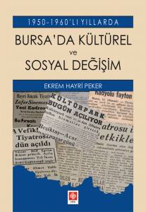 Bursada Kültürel Ve Sosyal Değişim 1950-1960'Lı Yıllarda Ekrem Hayri Peker