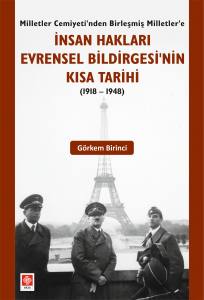 İnsan Hakları Evrensel Bildirgesinin Kısa Tarihi ( 1918 - 1948 ) Görkem Birinci
